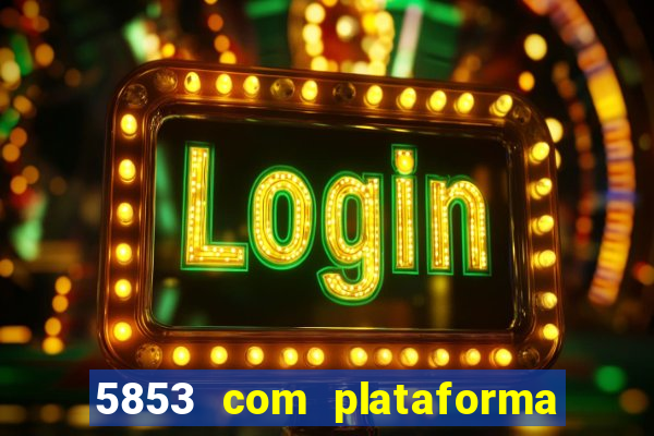 5853 com plataforma de jogos